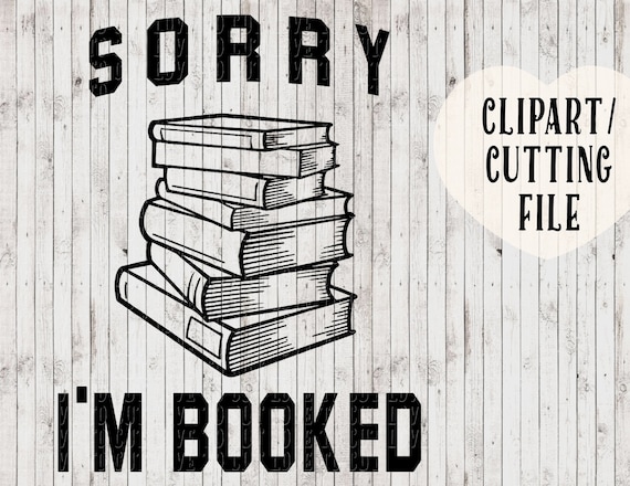 Download sorry i'm booked svg files book lover svg book quote