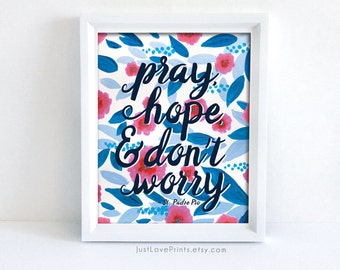 Pray, Hope, & Don't Worry | St. Padre Pio Quote | Catholic Watercolor Art | 8x10 Print