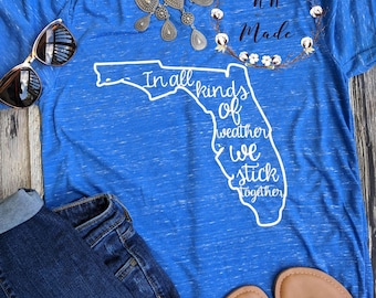 Florida shirt, Florida State shirt, state shirt, home shirt, Florida strong shirt, Florida tee, Florida tshirt, in all kinds of weather tee