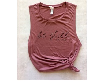 be still and know shirt, be still tank, Christian tank top, Christian t-shirt, graphic tee, yoga tank top, barre tank, Psalm 46 tank