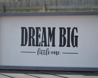 Dream Big Little One Wood Sign
