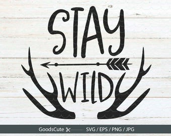 Stay Wild SVG, Antlers SVG File for Silhouette Cricut Cutting Machine Design Download Print