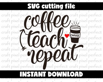 Free Free 222 Coffee Teach Repeat Svg Free SVG PNG EPS DXF File