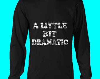 A Little Bit Dramatic Long Sleeve Shirt
