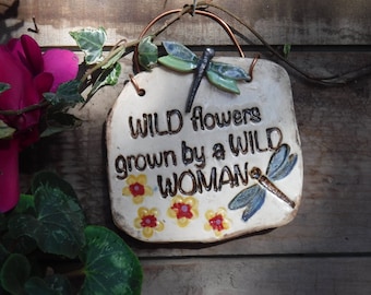 WILD FLOWERS grown by a wild woman plaque