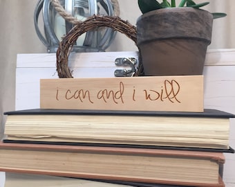 I Can And I Will | Wood Sign | Empower