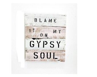 blame it on my gypsy soul Pallet art