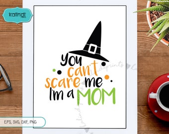 You cannot scare me svg, Halloween svg, halloween, Mom svg, halloween svg file, Mom Halloween svg, Halloween iron on. hf8