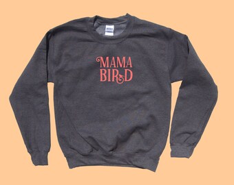 Mama Bird - Mom Crewneck Sweater