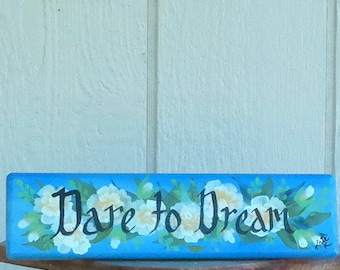 Dare to Dream Sign with Yellow Roses , Handcrafted , Hand Painted
