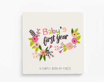 Floral Baby Book - Baby Book for Girls - Baby’s First Year - Baby Memory Book - Baby Journal - Baby’s First Memory Book