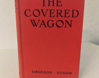 The Covered Wagon by Emerson Hough, Hardcover, Published Under Wartime Conditions 1943-1945.