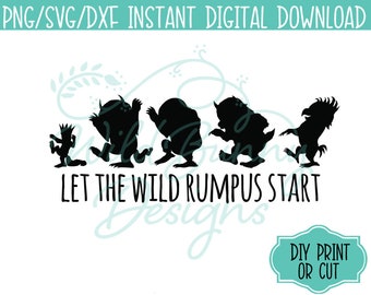 SVG PNG Dxf Instant Digital Download Let the Wild Rumpus Start (027) Where the Wild Things Are DIY Printables Print Cut HeatTransfer Sticker