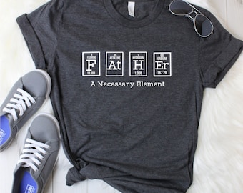 Fathers Day,Periodic Element Shirt,Science Dad,Nerdy Dad Shirt, Dad Shirt,Fathers Day Shirt, Fathers Day Gift,Custom Dad Shirt,Gift for Him,