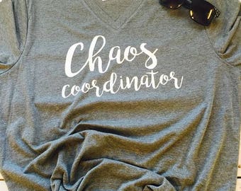 Chaos Coordinator, Mom T-shirt, Teacher T-shirt, Trendy Shirt, Mama Shirt, Funny Shirt, Up In Here, V-Neck, Bella Soft Tee