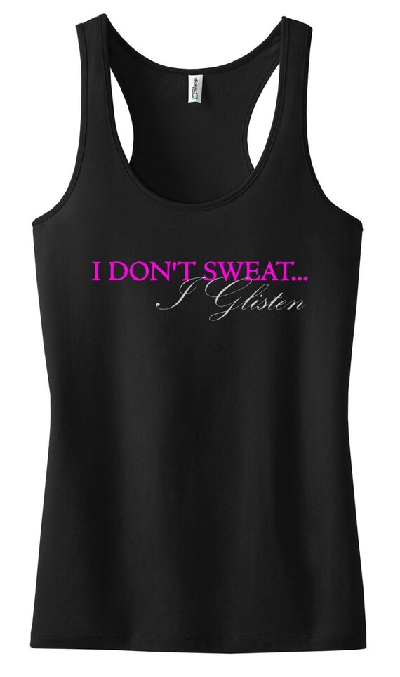 I Don't Sweat I Glisten Racerback Tank Top Workout Gym