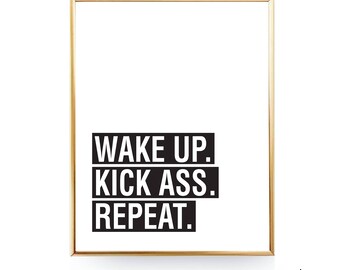 Wake Up Kick Ass Repeat INSTANT DOWNLOAD Printable Home Decor Typography Kick Ass Quote Motivational Print Scandinavian Printable Gift 16x20