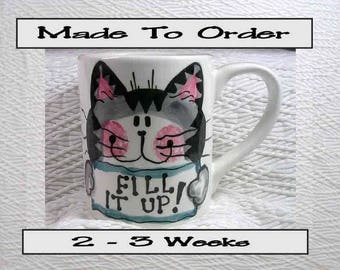 Made To Order Tabby Cat Mug "Fill It Up" 12 Oz. Ceramic Handpainted by Grace M. Smith