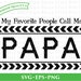 My Favorite People Call Me PAPA svg png eps cut file