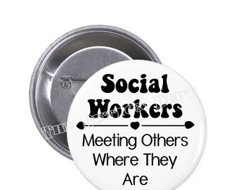 Social Workers Meeting Others Where They Are Pinback Button Magnet Inspirational Case Manager Therapist Clinical Social Work Month March
