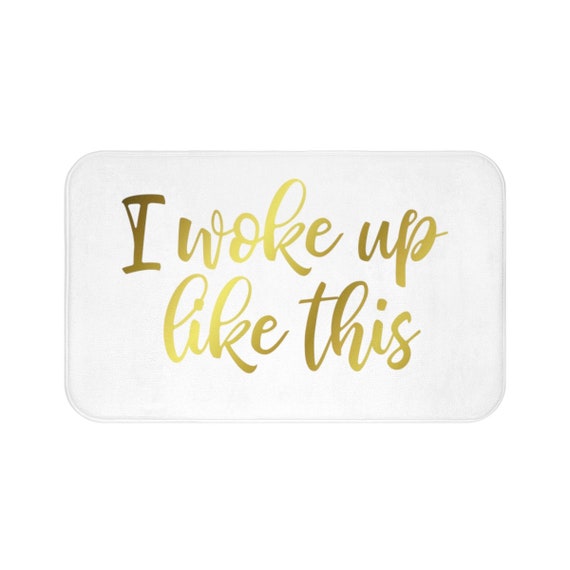 I Woke Up Like This Funny Bath Mat Rug Bathroom Decor