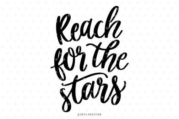 Svg file Quote svg Handlettered svg Reach for the stars