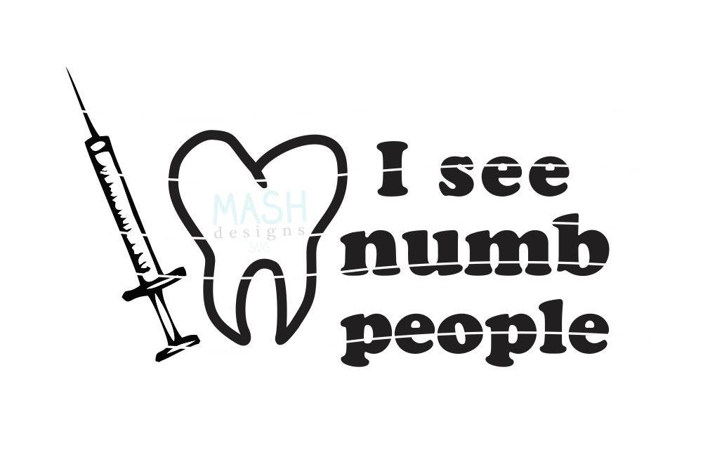 I see numb people svg dentist svg funny dentist svg dentist