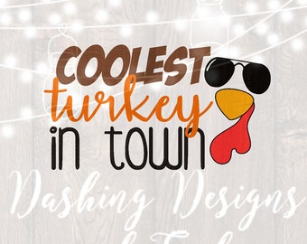 DIGITAL DOWNLOAD coolest turkey in town svg - thanksgiving svg - boy thanksgiving shirt - Fall svg - turkey svg - silhouette - cricut