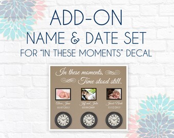 ADD-ON Name and Date for In These Moments Time Stood Still Wall Decal Vinyl Wall Art Decal