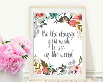 Be The Change You Wish To See In The World, Motivational Quote, Printable Art, Inspirational, Wall Art, instant Download