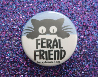 Black Cat Feral Friend Button - 1.5" Pinback Button - Feral Cats Lucky Ferals