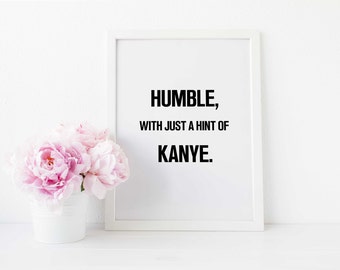 Humble with a hint of kanye print, poster