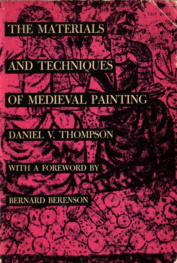 The Materials and Techniques of Medieval Painting + Daniel V. Thompson + 1956 + Vintage History Book