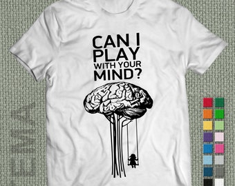 Can i play with your mind? - Tshirt - Men and Women Shirt