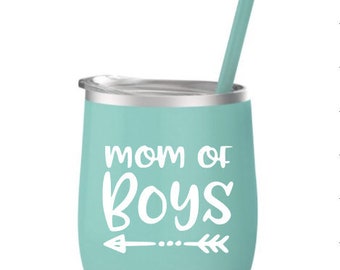 Mom of Boys - Wine Tumbler - Wine Glass - Gift for Mom - Mother's Day
