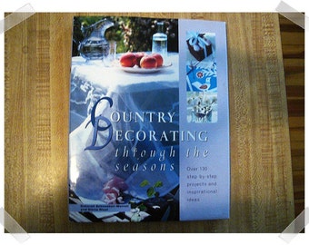Country Decorating through the Seasons/Hardcover Book/1999*