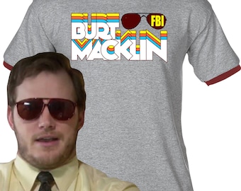 BURT MACKILN FBI retro - Premium T-Shirt - Many Color Options -Ringers/Cottons/Blends/Tank Tops- Chris Pratt Andy Dwyer Parks and Recreation