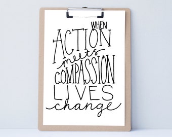 When Action Meets Compassion Lives Change, print, typography gift, present, bedroom home decor quote, card, mom sister friend dad brother