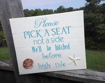 Pick A Seat Not A Side We'll Be Hitched Before High Tide Beach Wedding Sign 24" x 20" without stake