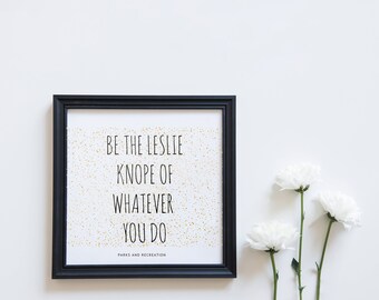 Be the Leslie Knope of Whatever You Do