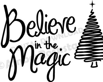DIGITAL DOWNLOAD -Believe in the Magic Christmas SVG File to make Decals, Shirts - for use with Silhouette, Cricut, other vinyl Machines