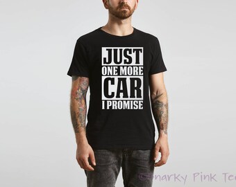 Car Shirt - Just One More Car I Promise - Finger Crossed - Car Enthusiast - Gift for Him - Boyfriend Gift - Funny Shirt - Gift for Her