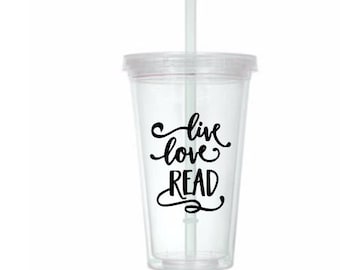 Live Love Read Book Lover Cup Travel Tumbler Plastic Straw Gift Home Decor Gift Personalized Custom