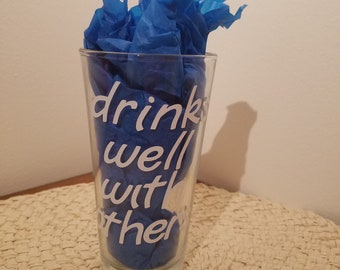 BEER PINT GLASS drinks well with others