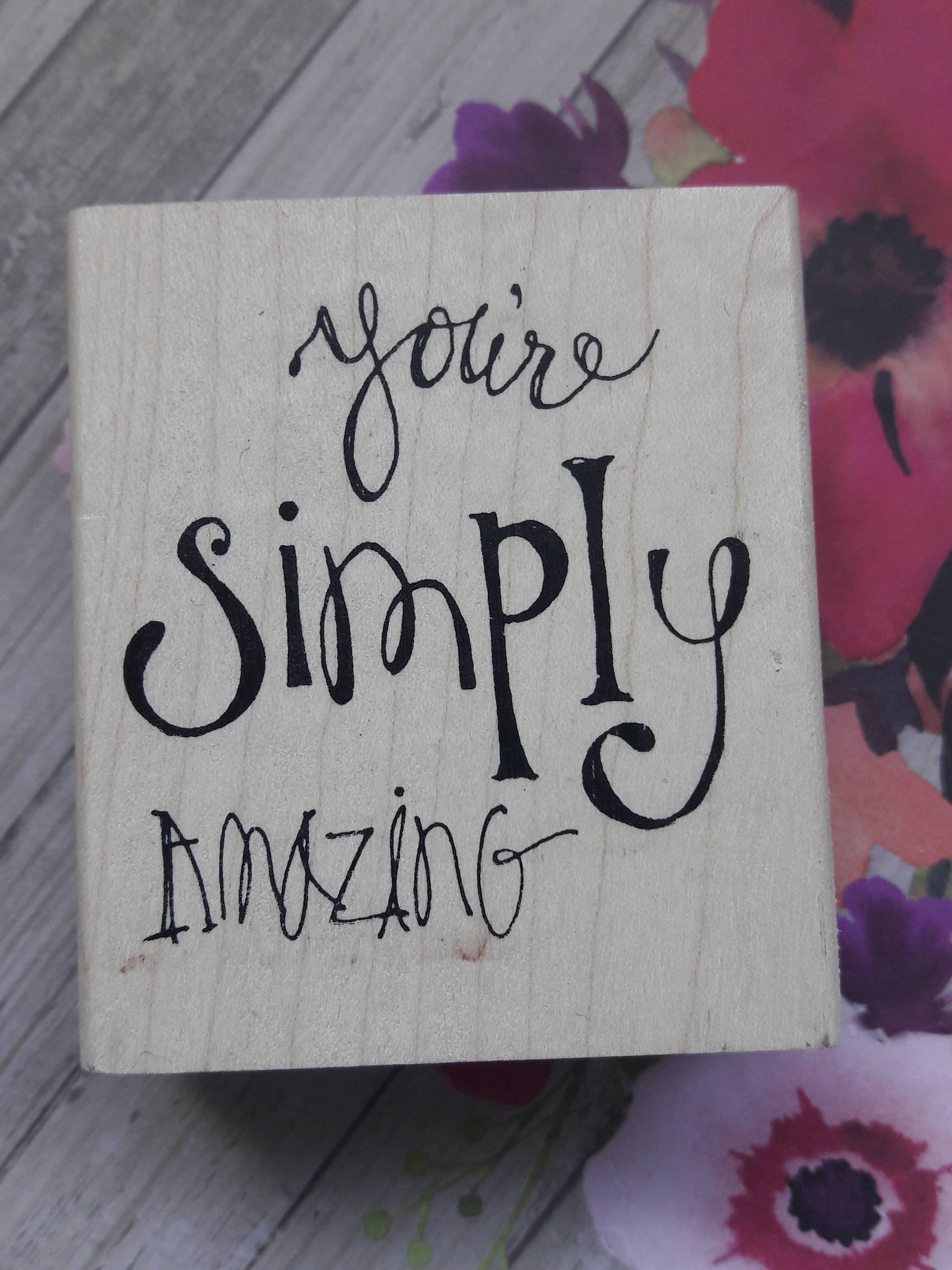 You're Simply Amazing Wood Mounted Rubber Stamp