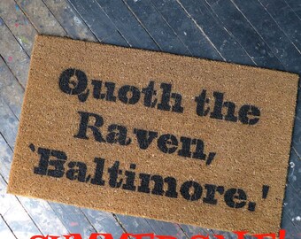 SALE Quoth the raven, Baltimore Poe WELCOME mat happy mantra doormat housewaarming