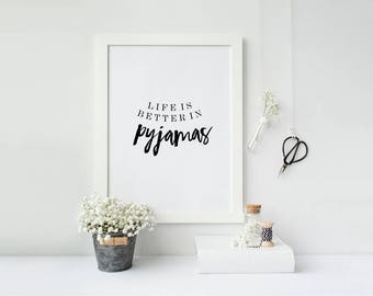 Life is better in pyjamas Modern Scandinavian Home decor Print