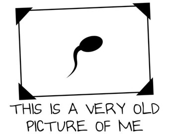 This Is a Very Old Picture Of Me Sperm T-Shirt