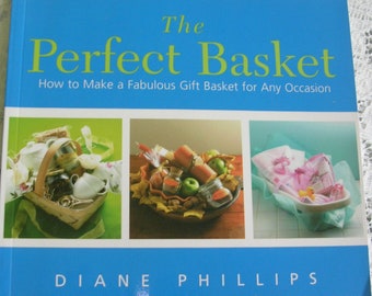 The Perfect Basket Book - DIY Gift Basket Book - Diane Phillips - DIY Gift - Basket Tutorial