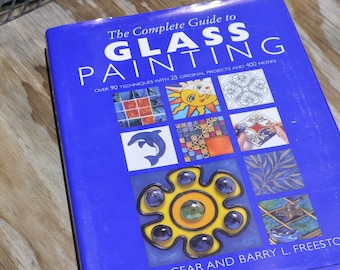 The Complete Guide To Glass Painting By Alan Gear, Barry Freestone